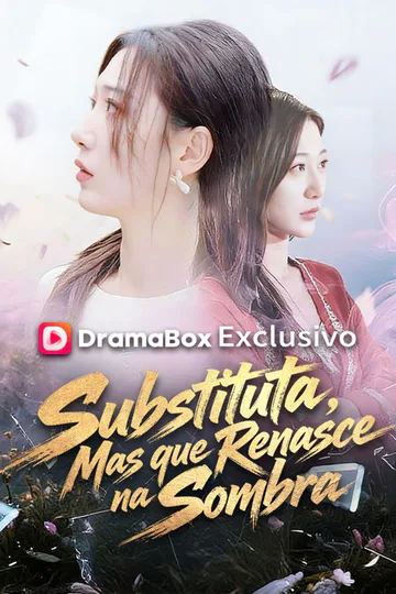 Pôster de Substituta, Mas que Renasce na Sombra (Dublado)